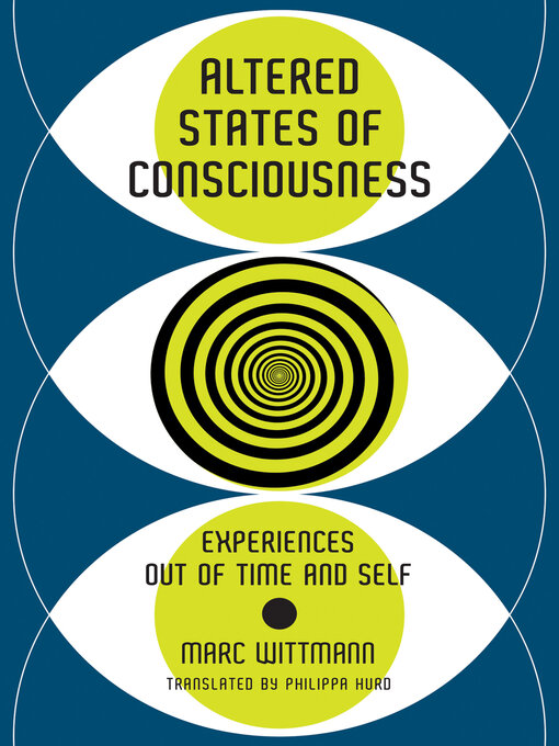 Title details for Altered States of Consciousness by Marc Wittmann - Available